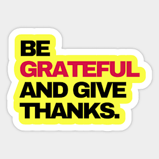 Be grateful and give thanks Sticker